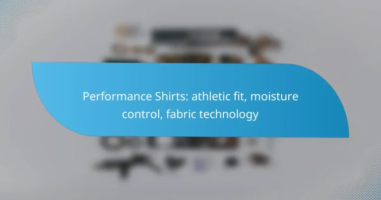 Performance Shirts: athletic fit, moisture control, fabric technology