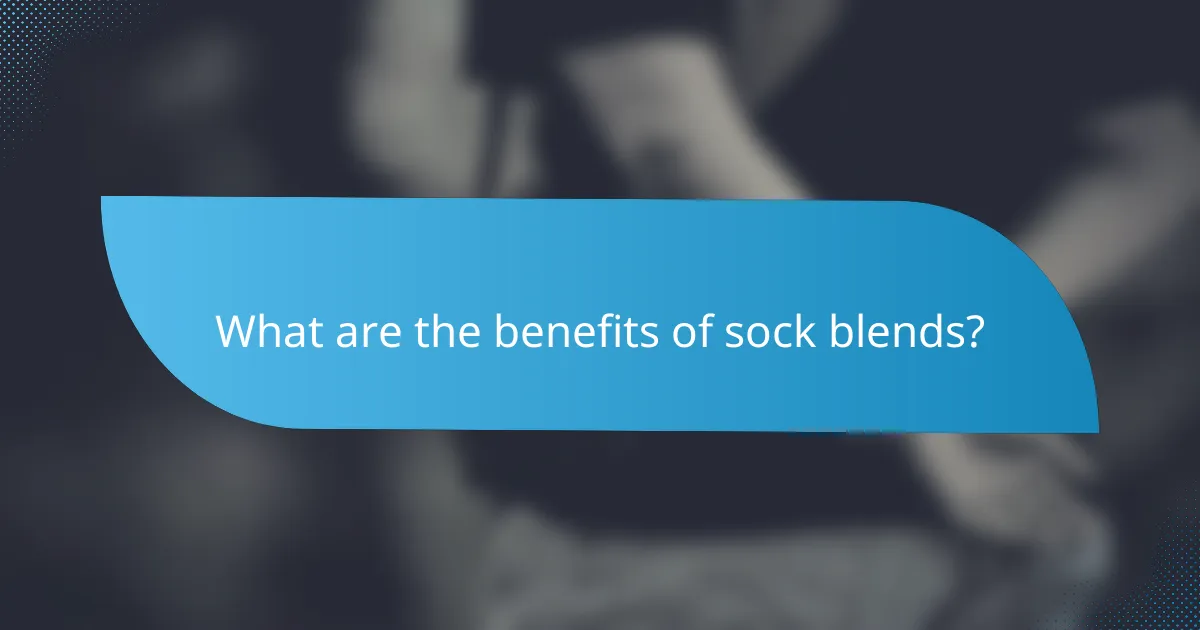 What are the benefits of sock blends?