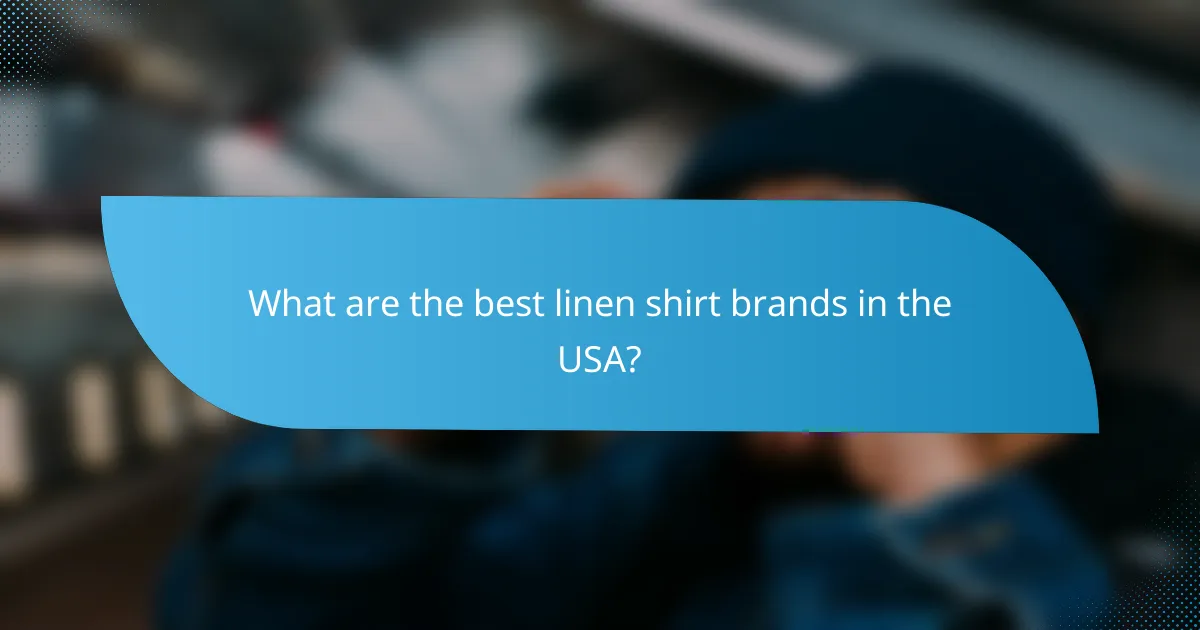 What are the best linen shirt brands in the USA?