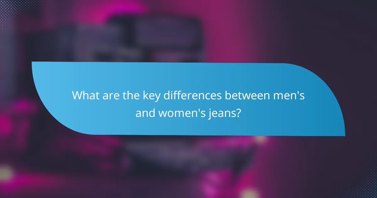 What are the key differences between men's and women's jeans?