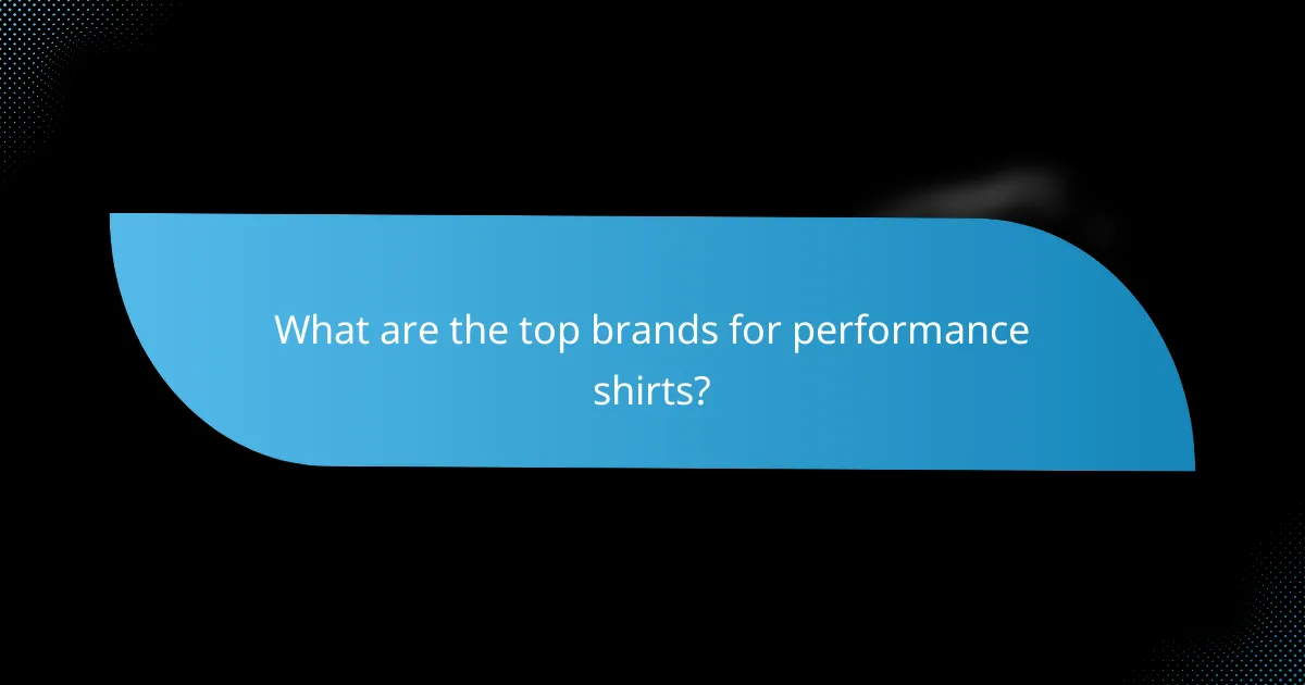 What are the top brands for performance shirts?