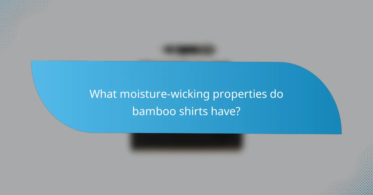 What moisture-wicking properties do bamboo shirts have?