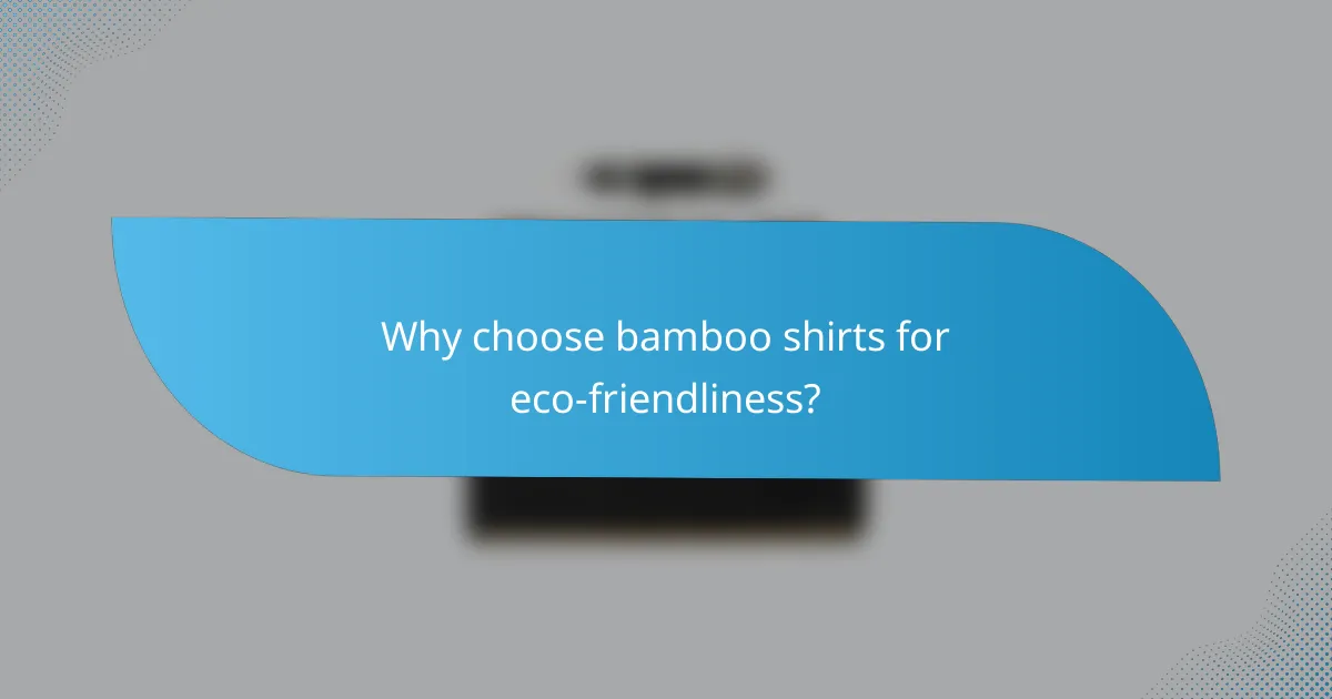 Why choose bamboo shirts for eco-friendliness?